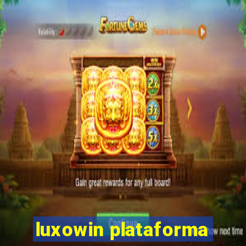 luxowin plataforma